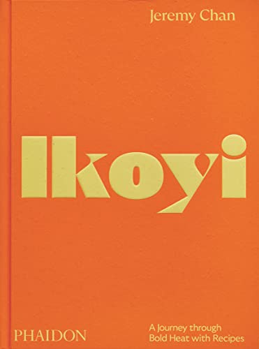 Jeremy Chan Ikoyi , A Journey Through Bold Heat With Recipes