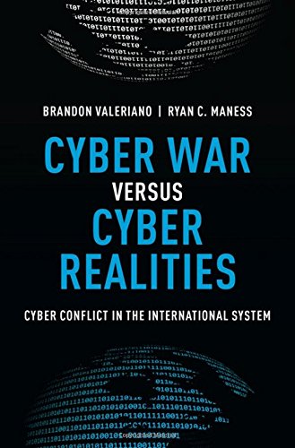 Cyber War Versus Cyber Realities: Cyber Conflict in the International System