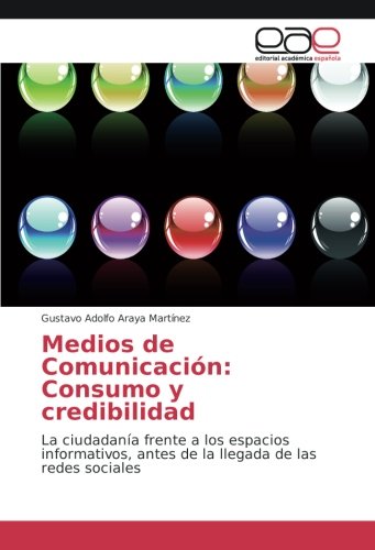 Medios de Comunicación: Consumo y credibilidad: La ciudadanía frente a los espacios informativos, antes de la llegada de las redes sociales