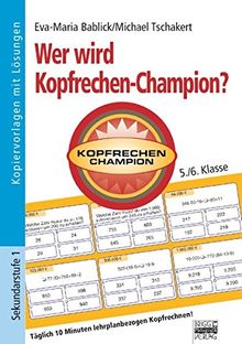 Wer wird Kopfrechen-Champion?: 5./6. Klasse - Kopiervorlagen mit Lösungen