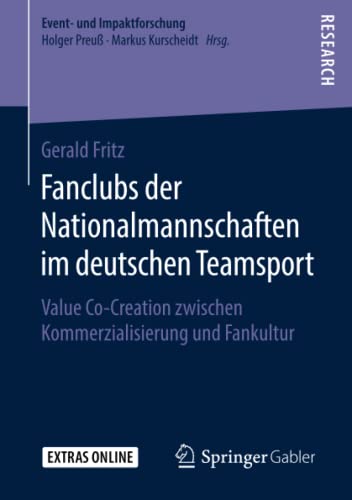 Fanclubs der Nationalmannschaften im deutschen Teamsport: Value Co-Creation zwischen Kommerzialisierung und Fankultur (Event- und Impaktforschung)