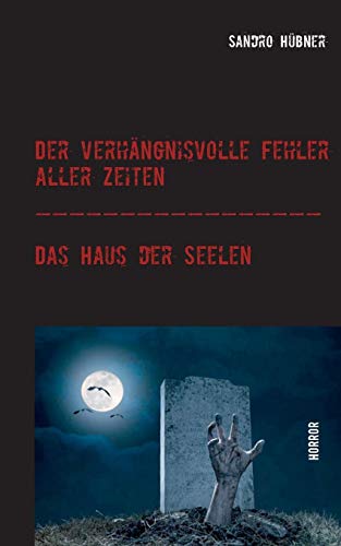 Der verhängnisvolle Fehler aller Zeiten / Das Haus der Seelen