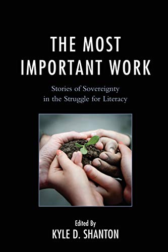 The Most Important Work: Stories of Sovereignty in the Struggle for Literacy
