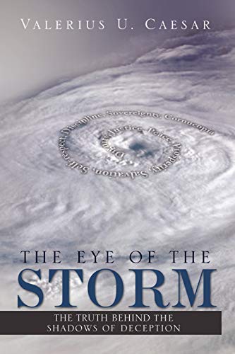 THE EYE OF THE STORM: THE TRUTH BEHIND THE SHADOWS OF DECEPTION