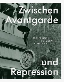 Zwischen Avantgarde und Repression: Tschechische Fotografie 1948–1968