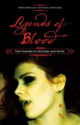 Legends of Blood: The Vampire in History and Myth