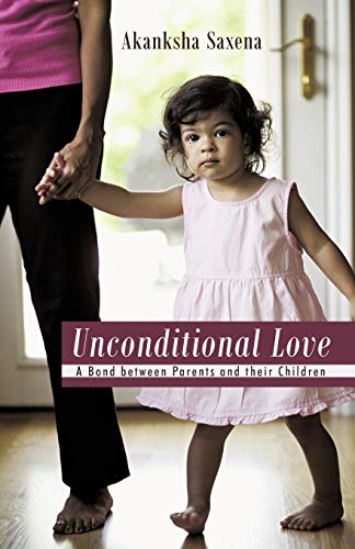 Unconditional Love: A Bond Between Parents and Their Children