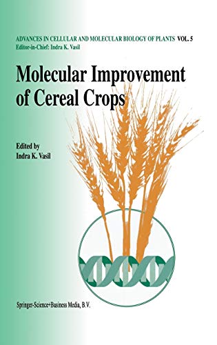 Molecular improvement of cereal crops (Advances in Cellular and Molecular Biology of Plants, 5, Band 5)