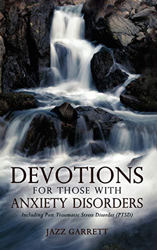 Devotions for Those with Anxiety Disorders: Including Post Traumatic Stress Disorder (Ptsd)