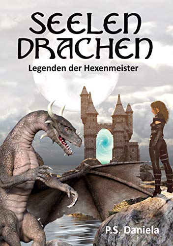 Seelendrachen: Legenden der Hexenmeister