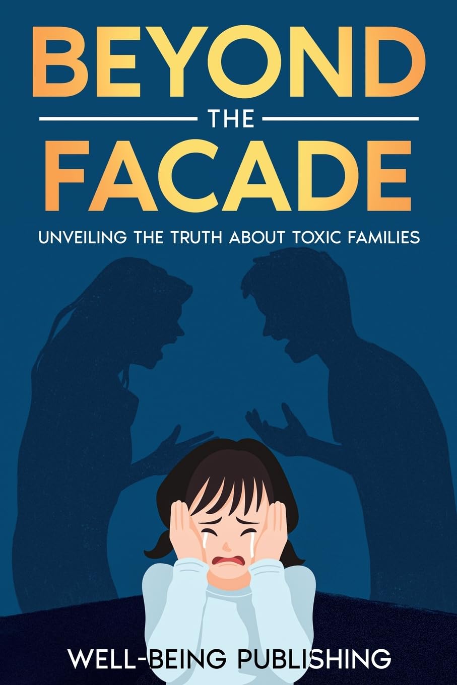 Beyond the Facade: Unveiling the Truth About Toxic Families