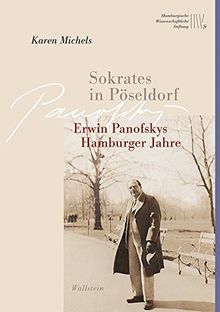 Sokrates in Pöseldorf: Erwin Panofskys Hamburger Jahre (Wissenschaftler in Hamburg)