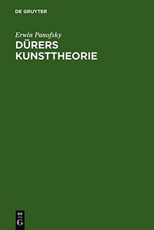 Dürers Kunsttheorie: vornehmlich in ihrem Verhältnis zur Kunsttheorie der Italiener