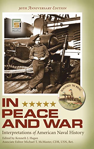 In Peace and War: Interpretations of American Naval History, 30th Anniversary Edition (Praeger Security International)