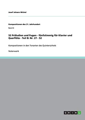 52 Präludien und Fugen - fünfstimmig für Klavier und Querflöte - Teil B: Nr. 27 - 52: Kompositionen in den Tonarten des Quintenzirkels