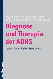 Diagnose und Therapie der ADHS: Kinder - Jugendliche - Erwachsene