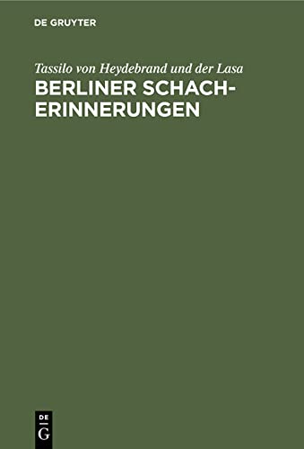 Berliner Schach-Erinnerungen: Nebst den Spielen des Greco und Lucena