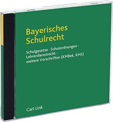 Bayerisches Schulrecht: Schulgesetze - Schulordnungen, Lehrerdienstrecht - weitere Vorschriften (KMBek und KMS des Kultusministeriums) (Carl Link Datenbank)