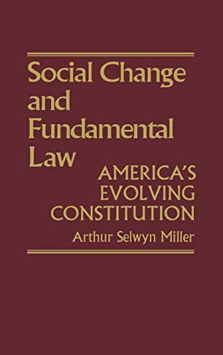 Social Change & Fundamental Law: America's Evolving Constitution (Contributions in American Studies ; No. 41)