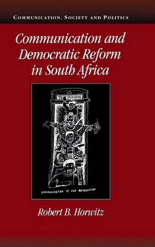 Communication and Democratic Reform in South Africa (Communication, Society and Politics)