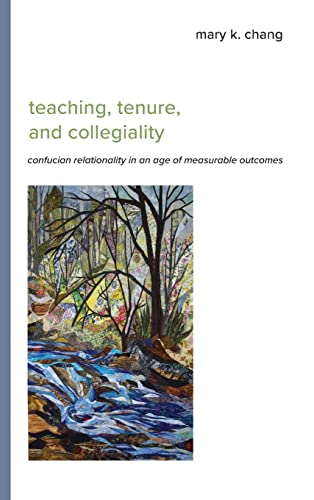 Teaching, Tenure, and Collegiality: Confucian Relationality in an Age of Measurable Outcomes (Suny in Asian Studies Development)