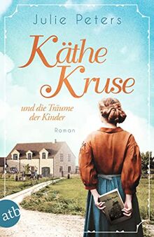 Käthe Kruse und die Träume der Kinder: Roman (Die Puppen-Saga, Band 1)