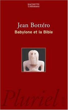 Babylone et la Bible : entretiens avec Hélène Monsacré