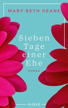 Sieben Tage einer Ehe: Roman | Der neue bewegende Familienroman von der Autorin des Indie-Bestsellers „Wenn du mich heute wieder fragen würdest“