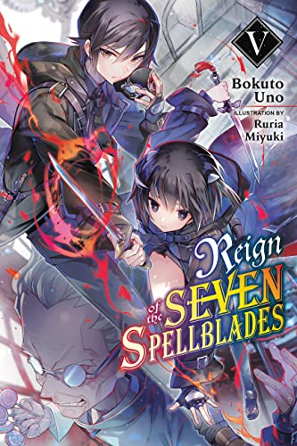 Reign of the Seven Spellblades, Vol. 5 (light novel) (Reign of the Seven Spellblades Light Novel, 5, Band 5)