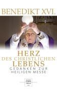 Herz des christlichen Lebens: Gedanken zur Heiligen Messe