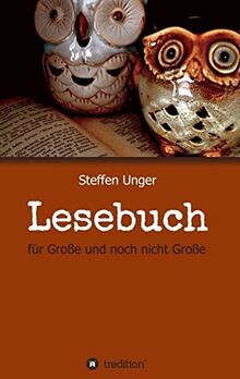Lesebuch: für Große und noch nicht Große: fr Groe und noch nicht Groe