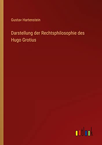Darstellung der Rechtsphilosophie des Hugo Grotius