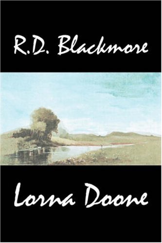 Lorna Doone by R. D. Blackmore, Fiction, Classics
