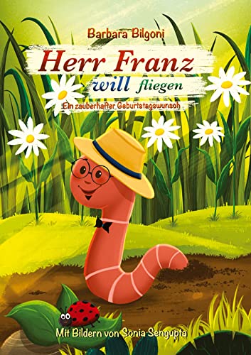 Herr Franz will fliegen: Ein zauberhafter Geburtstagswunsch