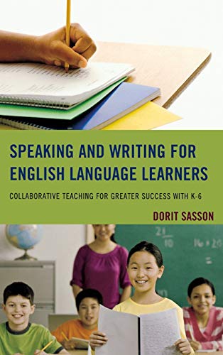 Speaking and Writing for English Language Learners: Collaborative Teaching for Greater Success with K-6