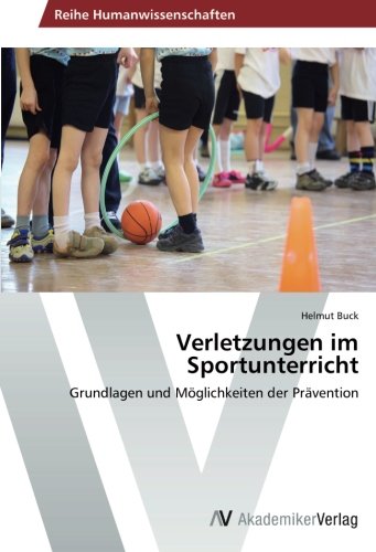 Verletzungen im Sportunterricht: Grundlagen und Möglichkeiten der Prävention