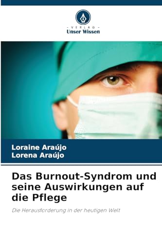 Das Burnout-Syndrom und seine Auswirkungen auf die Pflege: Die Herausforderung in der heutigen Welt
