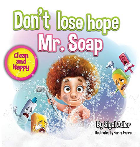 Don't lose hope Mr. Soap: Rhyming story to encourage healthy habits / personal hygiene (Toddler Books (Picture) for Kids, Band 1)
