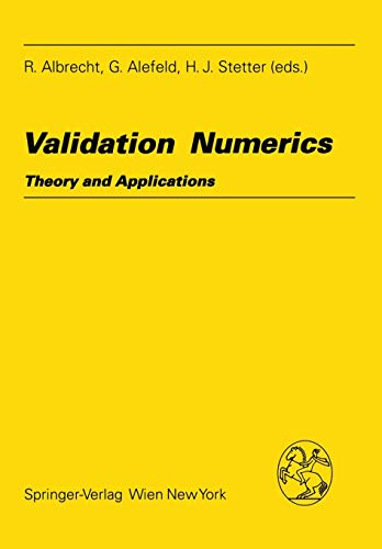 Validation Numerics: Theory And Applications (Computing Supplementa, 9, Band 9)