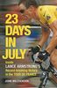 23 Days in July: Inside Lance Armstrong's Record-breaking Victory in the Tour De France