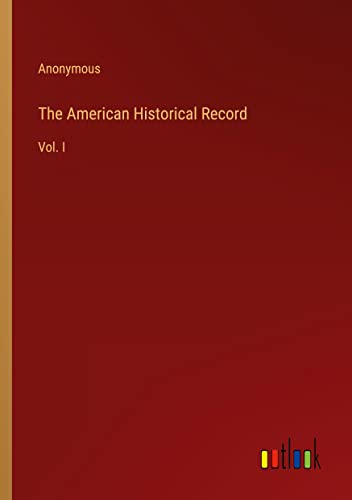 The American Historical Record: Vol. I