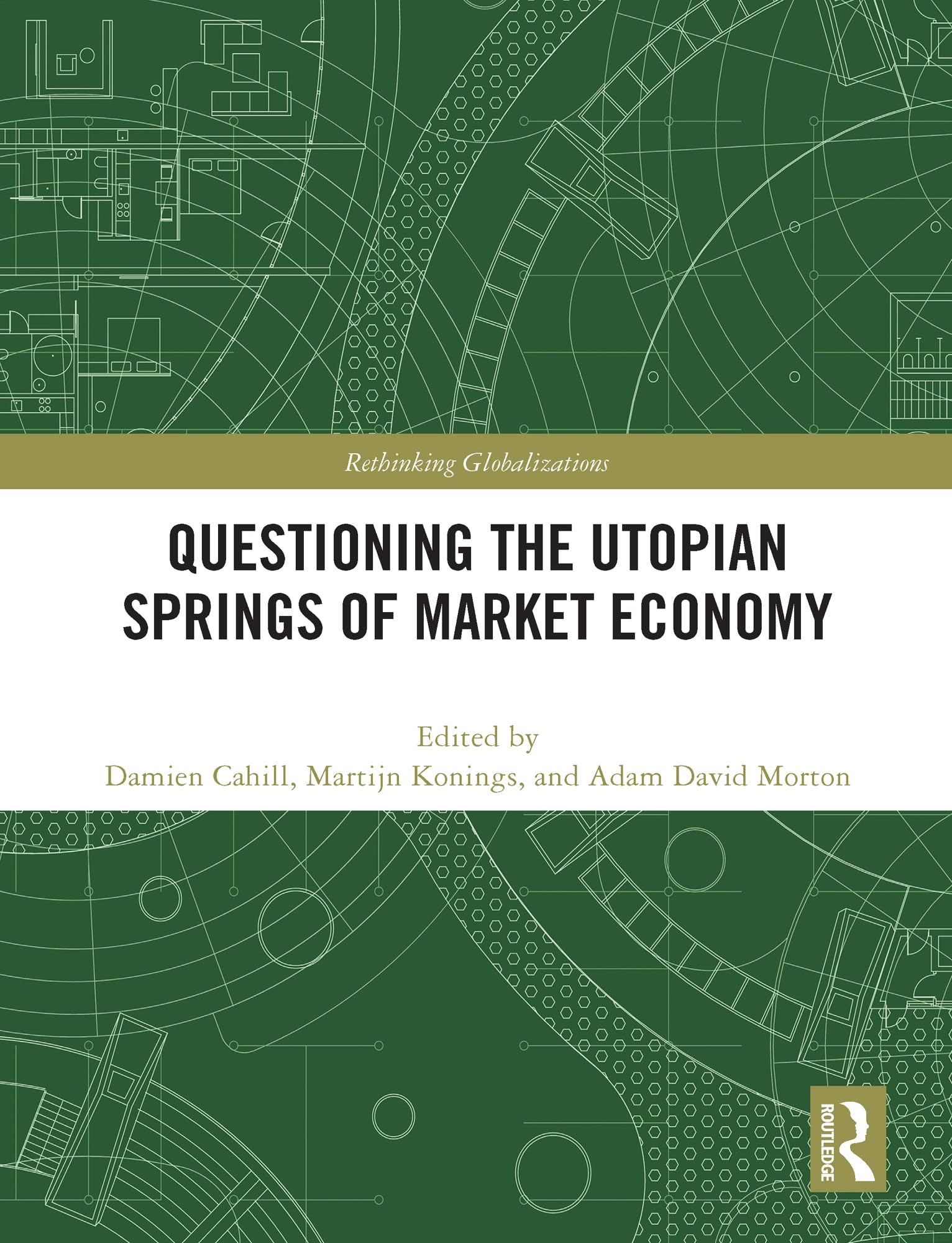 Questioning the Utopian Springs of Market Economy (Rethinking Globalizations, 1, Band 1)
