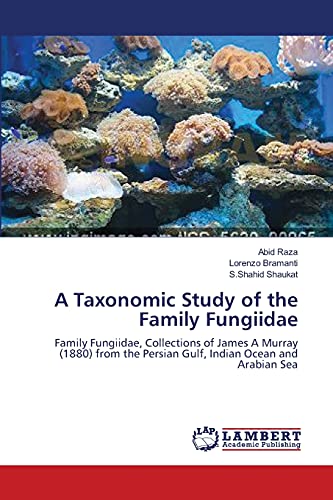A Taxonomic Study of the Family Fungiidae: Family Fungiidae, Collections of James A Murray (1880) from the Persian Gulf, Indian Ocean and Arabian Sea