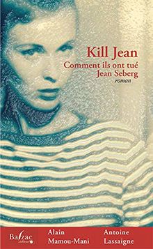 Kill Jean comment ils ont tué Jean Seberg von Alain Mamou-Mani, Antoine Lassaigne | Buch | Zustand gut