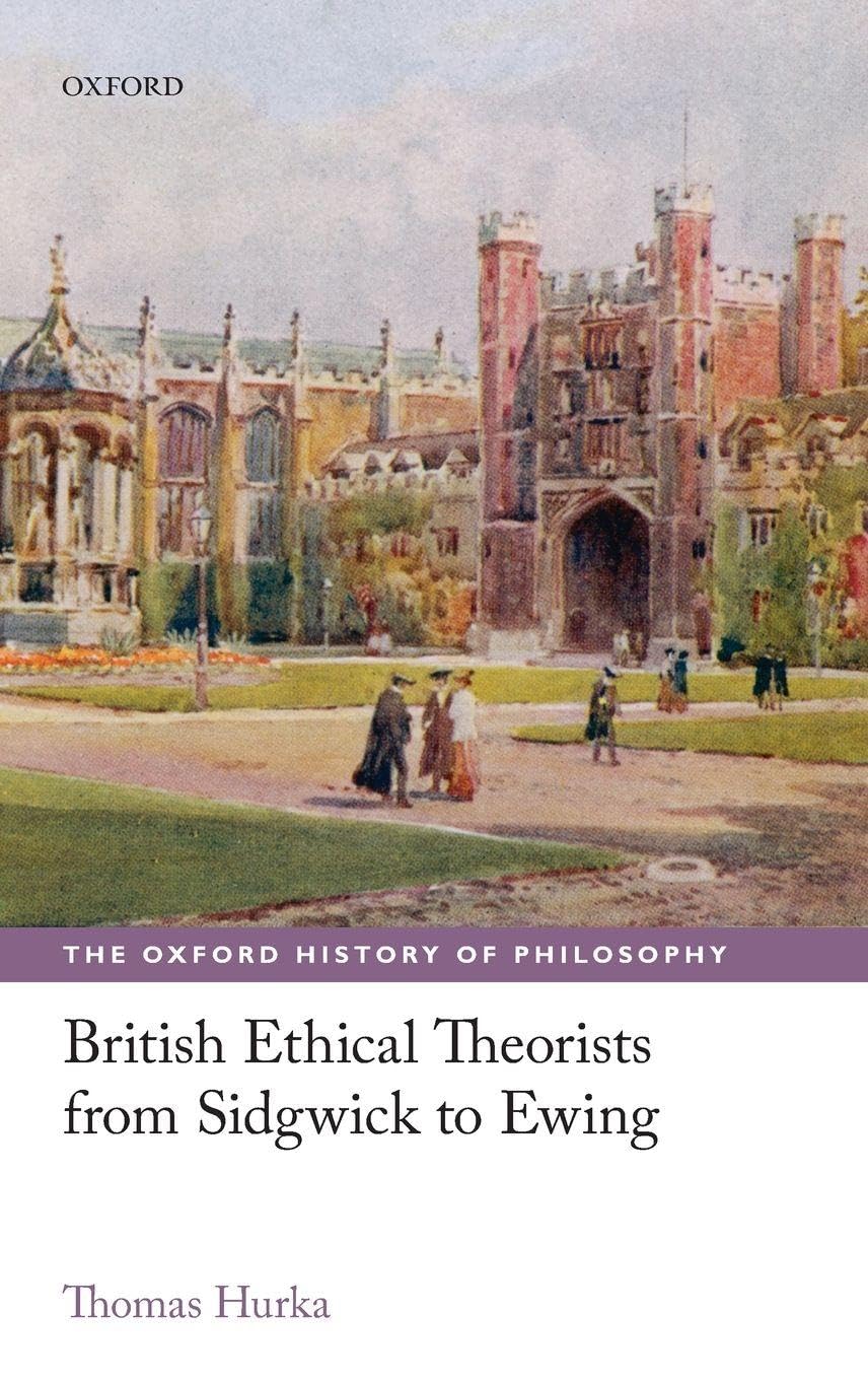 British Ethical Theorists from Sidgwick to Ewing (The Oxford History of Philosophy)
