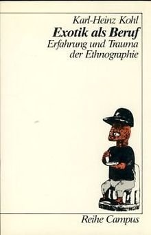 Exotik als Beruf: Erfahrung und Trauma der Ethnographie (Reihe Campus)