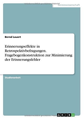 Erinnerungseffekte in Retrospektivbefragungen. Fragebogenkonstruktion zur Minimierung der Erinnerungsfehler