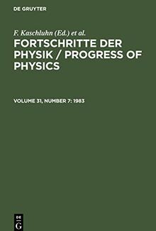 Fortschritte der Physik / Progress of Physics, Volume 31, Number 7, Fortschritte der Physik / Progress of Physics (1983)