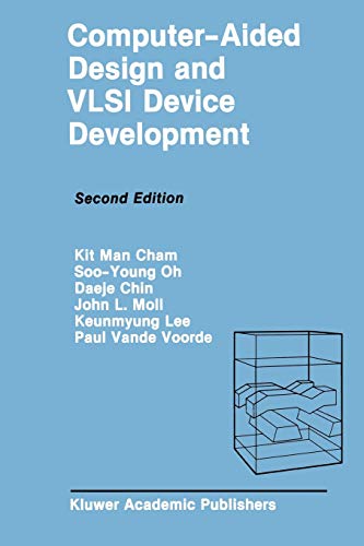 Computer-Aided Design and Vlsi Device Development (The Springer International Series in Engineering and Computer Science, 53, Band 53)