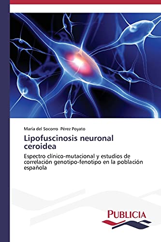 Lipofuscinosis neuronal ceroidea: Espectro clínico-mutacional y estudios de correlación genotipo-fenotipo en la población española